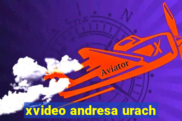 xvideo andresa urach